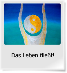 Das Leben fliet!